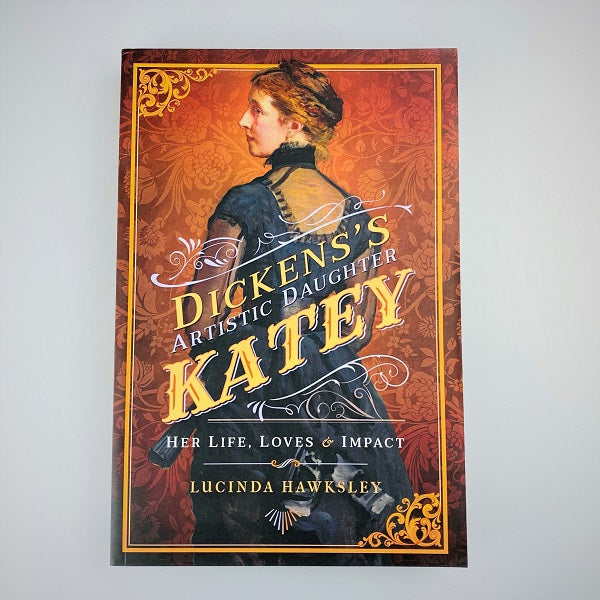 Dickens's Artistic Daughter, Katey by Lucinda Hawksley