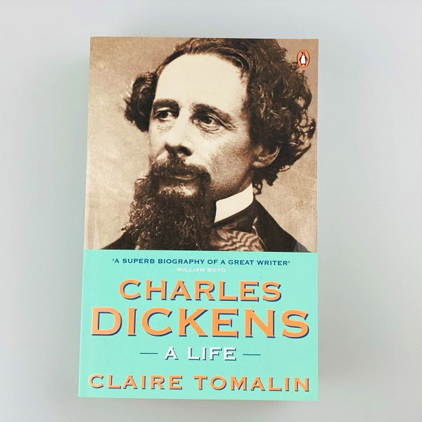 Charles Dickens: A Life by Claire Tomalin