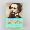 Charles Dickens: A Life by Claire Tomalin
