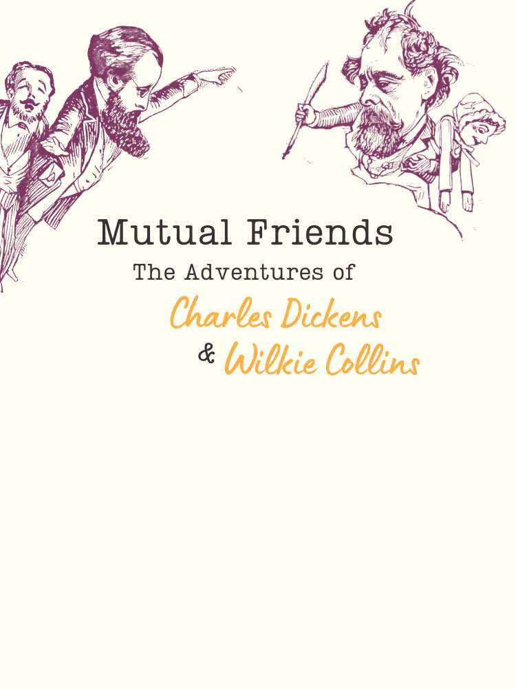 Mutual Friends: a cartoon image of Charles Dickens and Wilkie Colline look down at the exhibition title.